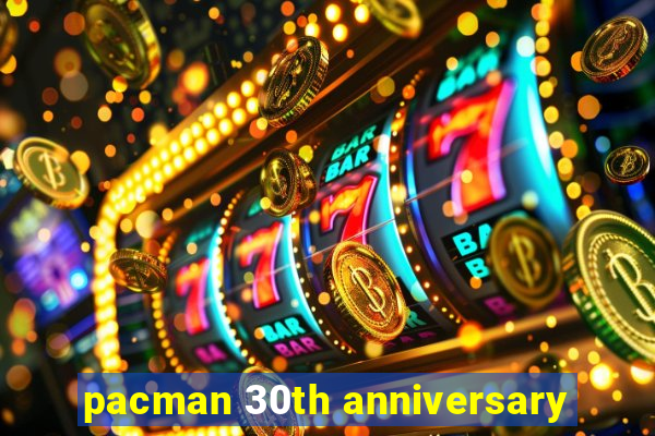 pacman 30th anniversary